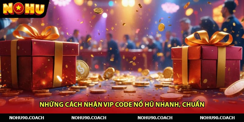 Những cách nhận Vip code nổ hũ