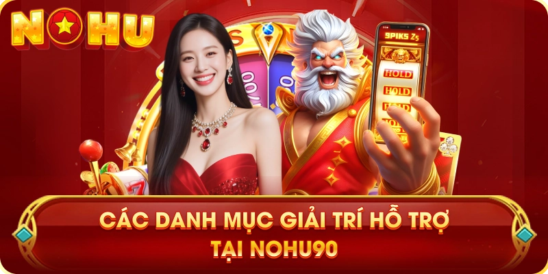 Các Danh Mục Giải Trí Hỗ Trợ Tại NOHU90